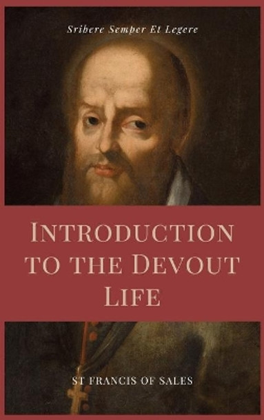 Introduction to the Devout Life (Annotated): Easy to Read Layout by St Francis De Sales 9791029912368