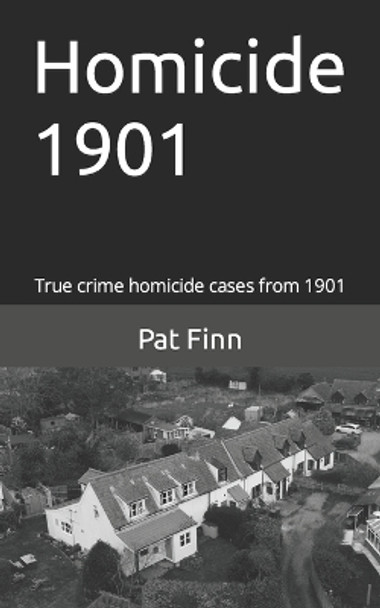 Homicide 1901 by Pat Finn 9781537005690