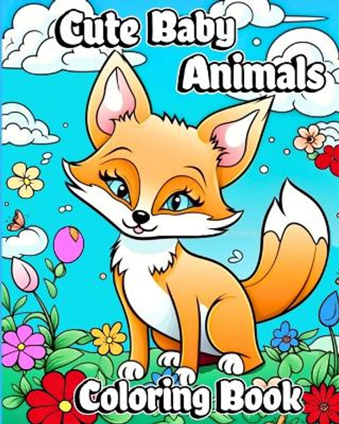 Cute Baby Animals Coloring Book: Easy and Adorable Nature Animal Coloring Pages for Kids Ages 2-4 by Luna B Helle 9798211173545