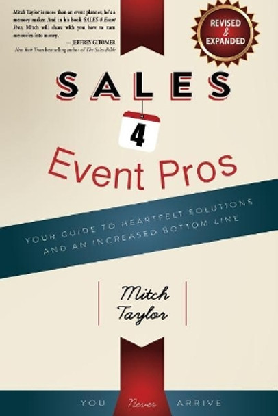 Sales 4 Event Pros: Your Guide to Heartfelt Solutions and an Increased Bottom Line by Mitch Taylor 9781981922239