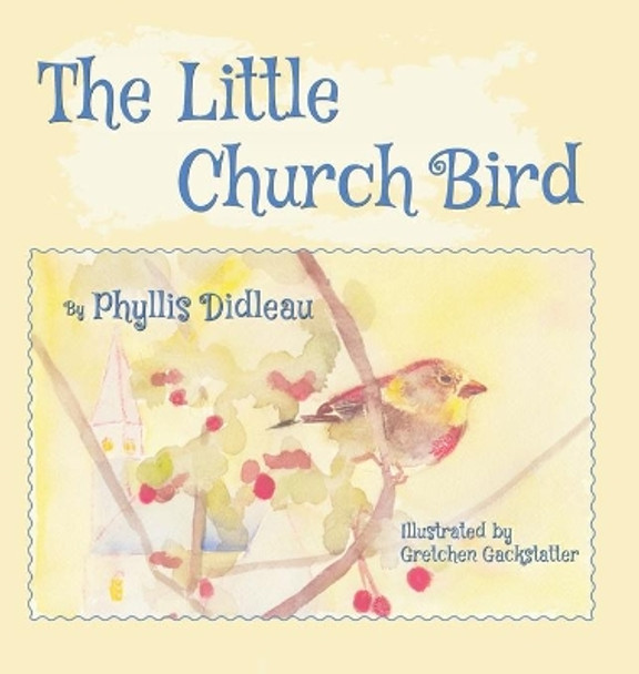 The Little Church Bird by Phyllis Didleau 9781943829422