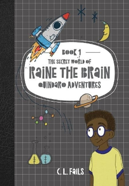 The Secret World of Raine the Brain: Quindaro Adventures by C L Fails 9781947506015