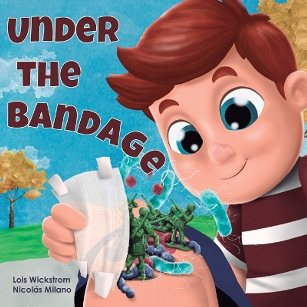 Under the Bandage by Lois Wickstrom 9781954519909