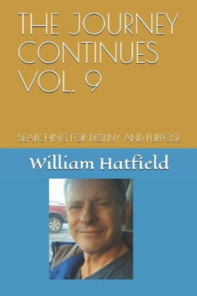 The Journey Continues Vol. 9: Searching for Destiny and Purpose by Williamwhy Was I Born Roy Hatfield 9781775033097