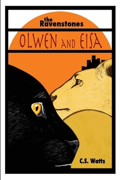 The Ravenstones: Olwen and Eisa by C S Watts 9781775077787