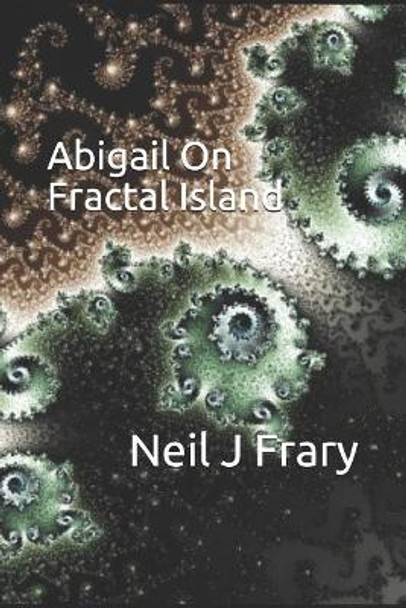 Abigail on Fractal Island by Neil J Frary 9781791523091