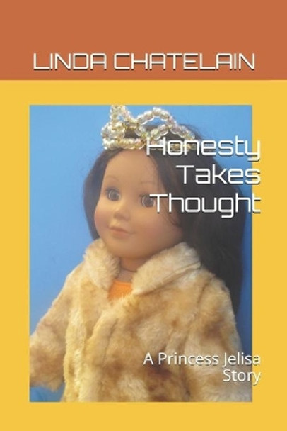 Honesty Takes Thought: A Princess Jelisa Story by Linda Chatelain 9781938669187