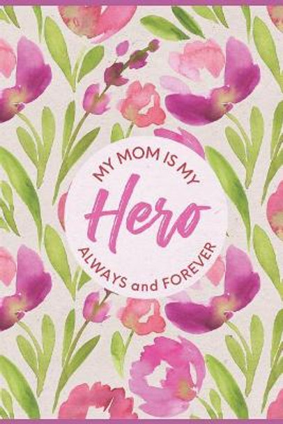 My Mom Is My Hero by Inspired Inceptions 9781793216045