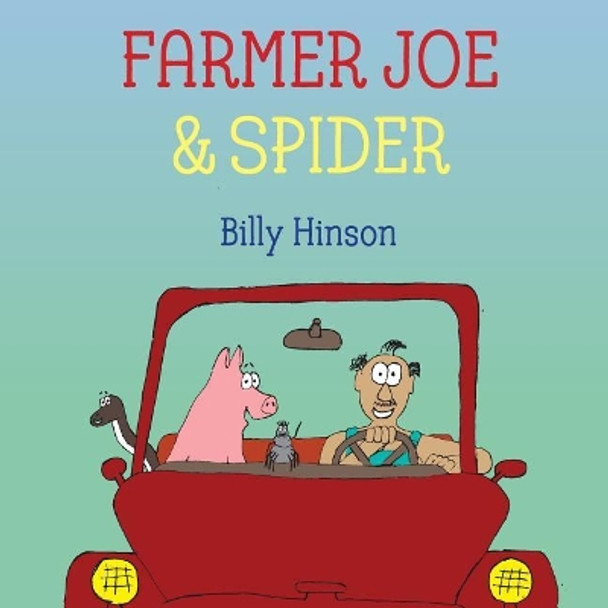 Farmer Joe & Spider: Another Tale of Unlikely Friends by Billy Hinson 9781794053724