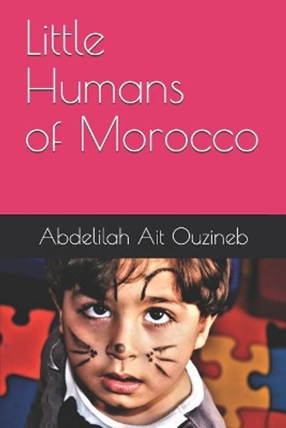 Little Humans of Morocco by Abdellatif Talibi 9781796714241