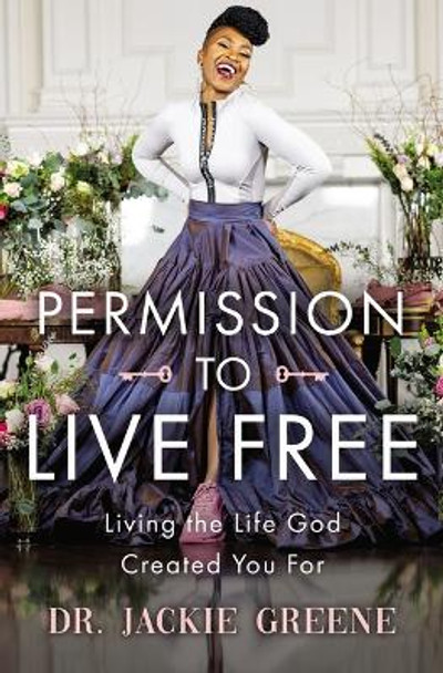 Permission to Live Free: Living the Life God Created You For by Jackie Greene