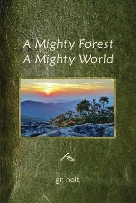 A Mighty Forest, a Mighty World by Gn Holt 9781935130192