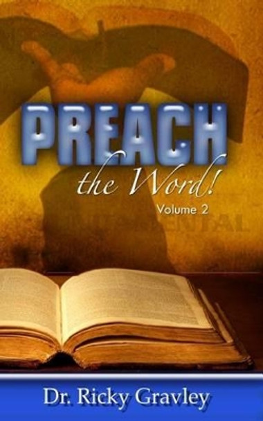 Preach the Word by Ricky Gravley 9781941039816