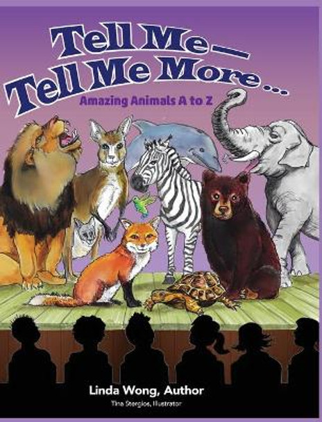 Tell Me-Tell Me More.... Amazing Animals A to Z by Linda Wong 9781941247716