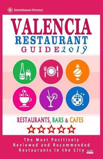 Valencia Restaurant Guide 2019: Best Rated Restaurants in Valencia, Spain - 500 Restaurants, Bars and Caf s Recommended for Visitors, 2019 by Richard F McNaught 9781721179589