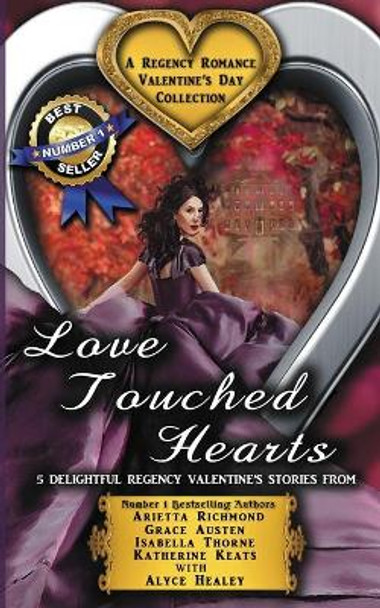 Love Touched Hearts: A Regency Romance Valentine's Day Collection: 5 Delightful Regency Valentine's Day Stories by Arietta Richmond 9781925499476