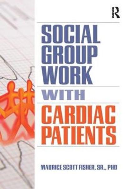 Social Group Work with Cardiac Patients by Maurice Scott Fisher