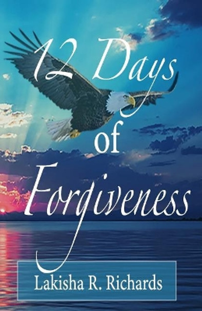 12 Days of Forgiveness by Lakisha Richards 9781722911508