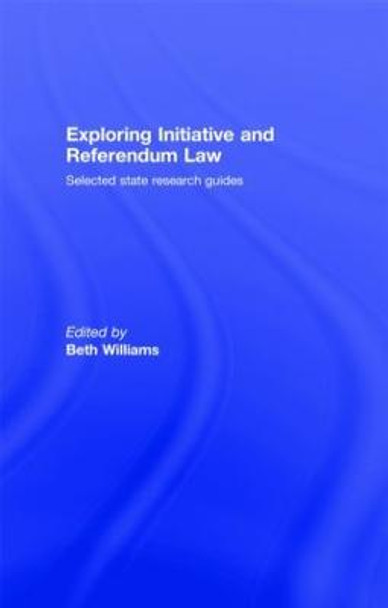 Exploring Initiative and Referendum Law: Selected State Research Guides by Beth Williams