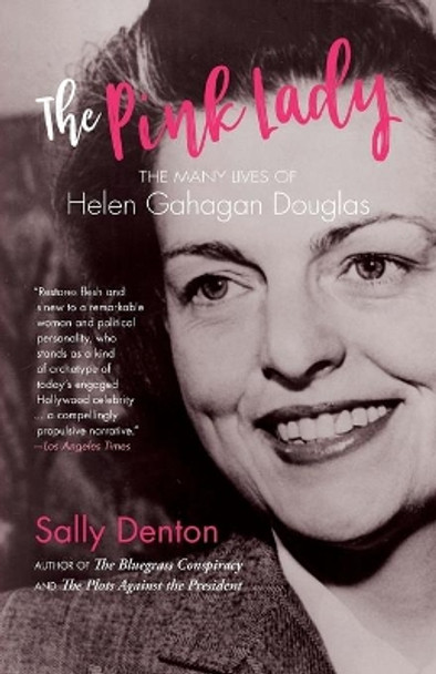 The Pink Lady: The Many Lives of Helen Gahagan Douglas by Sally Denton 9781733658010