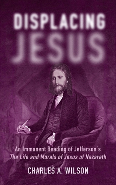 Displacing Jesus by Charles A Wilson 9781666763775