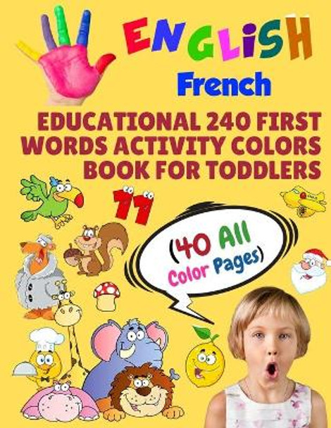 English French Educational 240 First Words Activity Colors Book for Toddlers (40 All Color Pages): New childrens learning cards for preschool kindergarten and homeschool by Modern School Learning 9781686358609