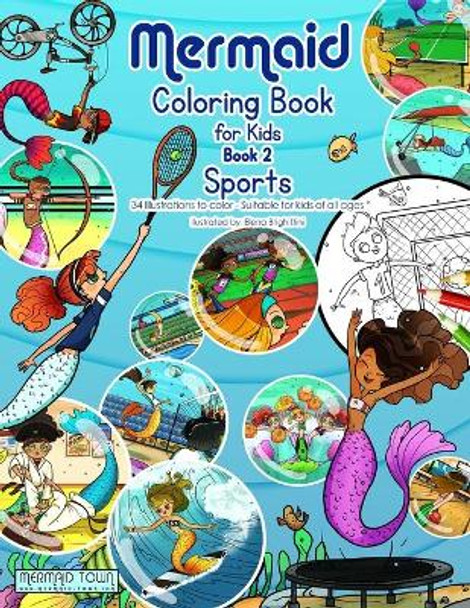Mermaid Coloring Book for Kids - Book 2 - Sports: 34 Illustrations to Color - Suitable for Kids of all ages by Elena Brighittini 9781686761973
