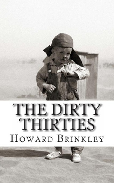 The Dirty Thirties: A History of the Dust Bowl by Historycaps 9781480131828