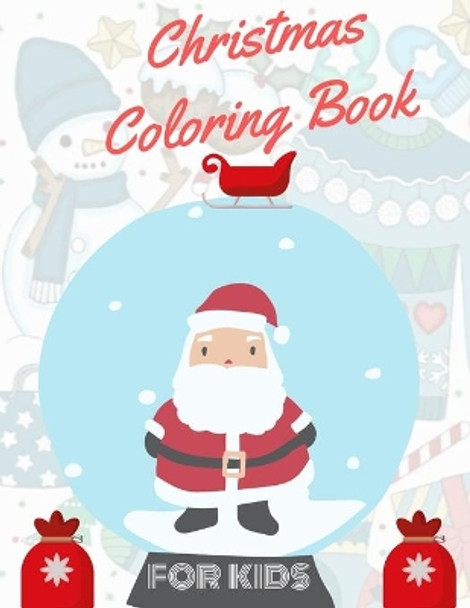 Christmas Coloring Book for Kids: coloring book for boys, girls, and kids of 2 to 8 years old by Sam Jo 9781710967050