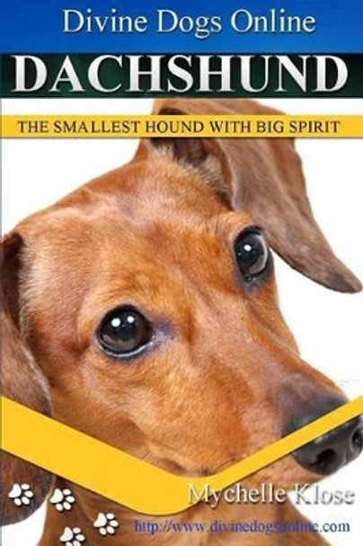 Dachshunds: Divine Dogs Online by Mychelle Klose 9781490539126