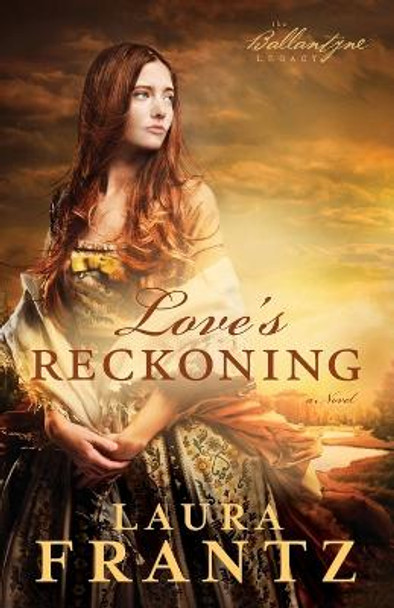 Love's Reckoning: A Novel by Laura Frantz