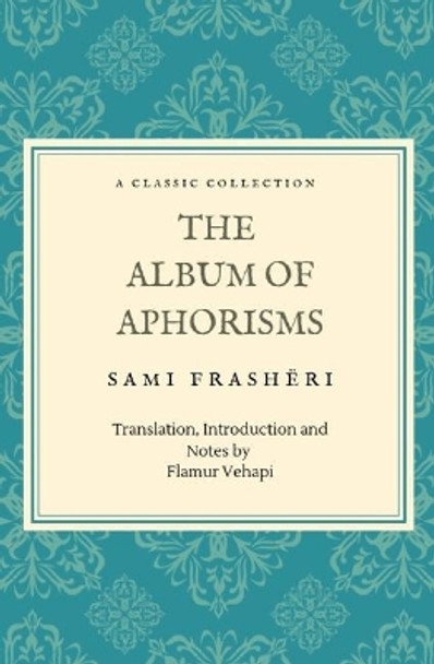 The Album of Aphorisms: A Classic Collection by Flamur Vehapi 9781686410345