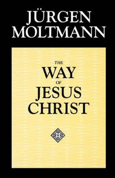 Way of Jesus Christ by Jurgen Moltmann