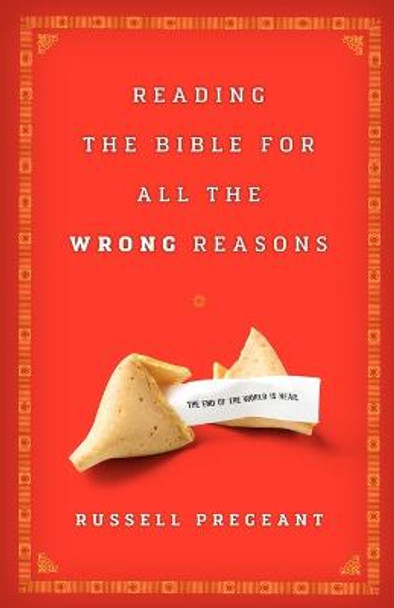 Reading the Bible for All the Wrong Reasons by Russell Pregeant