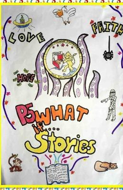 What if...: Primary 5 Stories by Thai-Singapore International School 9781719469753