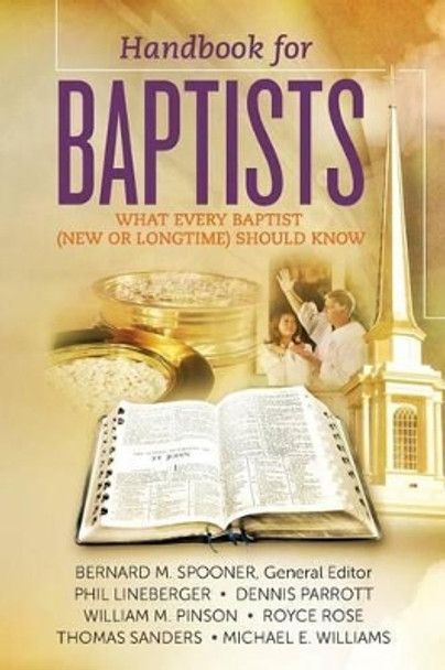 Handbook for Baptists What Every Baptist (New and Longtime) Should Know: What Every Baptist (New and Longtime) Should Know by William M Pinson 9781479349418