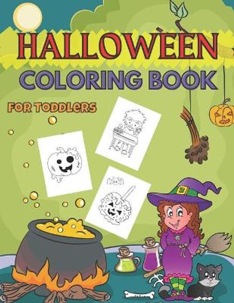 Halloween Coloring Book for Toddlers: Funny Magic gift for Kids- Girls and Boys fun for whole family, free time for Parents by Halloween Witch Publishing 9798680370582