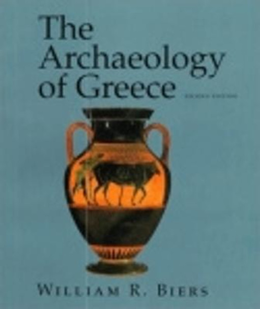 The Archaeology of Greece: An Introduction by William R. Biers