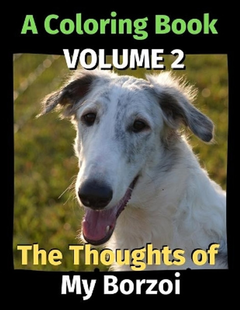 The Thoughts of My Borzoi: A Coloring Book Volume 2 by Brightview Publishing 9798694668774