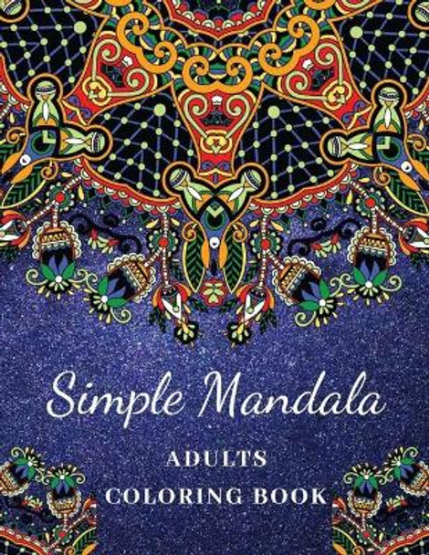 Simple Mandala Adult Coloring Book: Large Print Adults Coloring Book: Simple, Fun, Easy, and Relaxing Coloring Mandala Design Pages: geometric & mandala coloring books for adults by Redtag Coloring Books 9798696759586