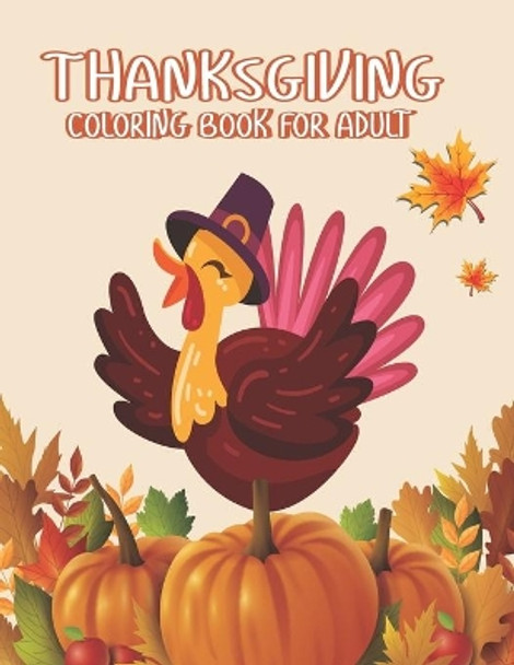 Thanksgiving Coloring books for Adult: A Great Thanksgiving Activity Book For Adult Awesome turkeys ducks a festive Thanksgiving Harvest Coloring Book Simple & Easy Autumn Coloring Book for Adults by Ssr Press 9798699464999