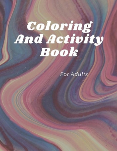 Coloring And Activity Book For Adults: Activity Pages for Adults - Jumbo Activity Book by Ahmed Badawi 9798710811467