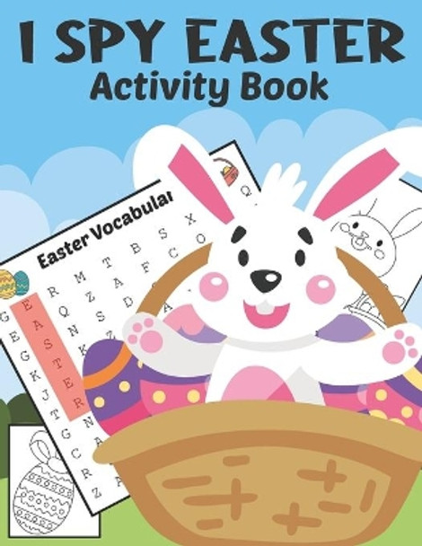 I Spy Easter Activity Book: A Fun & Interactive Easter Book, Cute Stuff Guessing Game and Search Words for Kids, Toddler and Preschool. The Great Big Easter Egg Coloring Book for Kids. I Spy Easter Book for Kids Ages 2-5. by Fun Art 9798716402812