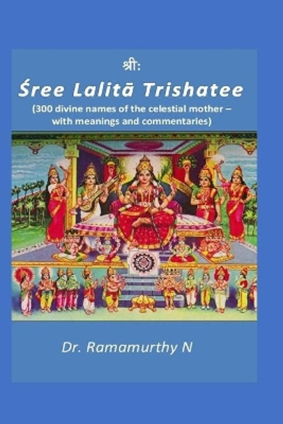 Sree Lalita Trishatee: 300 divine names of the celestial mother by Ramamurthy N 9789382237174