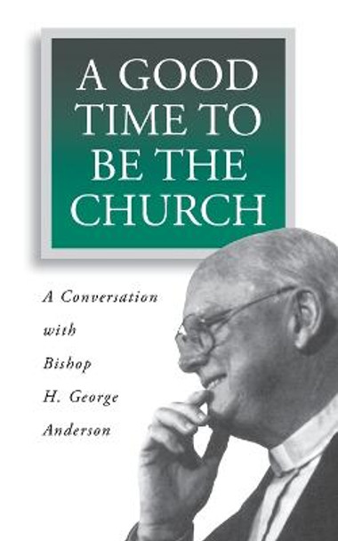 A Good Time to be the Church by H.G. Anderson