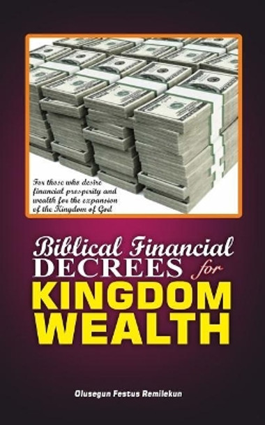 Biblical Financial Decrees for Kingdom Wealth by Olusegun Festus Remilekun 9781731435040