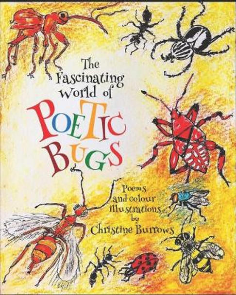 The Fascinating World of POETIC BUGS by Christine Burrows 9798686870727