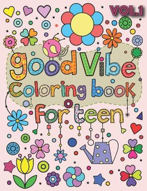 Good Vibes Coloring Book for Teen: An Adult Coloring Book with Fun, Easy, and Relaxing Coloring Pages by C J Rib-Rope 9798647714169