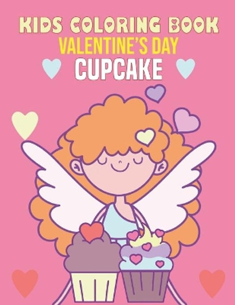 Kids Coloring Book Valentine's Day Cupcake: coloring book perfect gift idea for Valentine's cupcake lover Kids (Boys and Girls) by Sadiya Publishing House 9798586153500