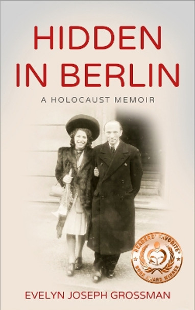 Hidden in Berlin: A Holocaust Memoir by Evelyn Joseph Grossman 9789493056794